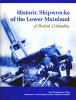 Historic Shipwrecks of the Lower Mainland of British Columbia (2007) Historic Shipwrecks of the Lower Mainland of British Columbia (2007)